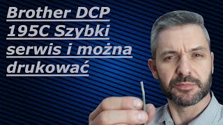 BROTHER DCP195C 🖨️ Szybki serwis i można drukować [upl. by Rosner249]