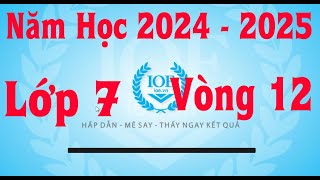 Đáp Án IOE Lớp 7 Vòng 12 Năm Học 20242025 [upl. by Lennad]