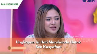 Ungkapan Isi Hati Marshanda Untuk Ben Kasyafani  PAGI PAGI AMBYAR 22124 P1 [upl. by Nyliram]