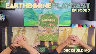 Earthborne Playcast  Episode 7 Deckbuilding [upl. by Friedlander325]