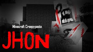 Minecraft Creepypasta  JHON [upl. by Eisor]