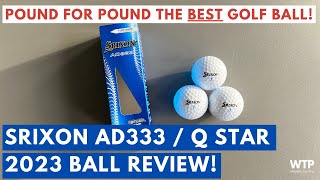 SRIXON Q STAR US  AD333 UK 2023 GOLF BALL REVIEW Pound For Pound The Best Ball Ive Tested [upl. by Ardnekat]