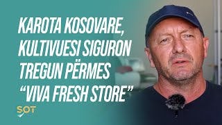 Karota kosovare kultivuesi siguron tregun përmes “Viva Fresh Store” [upl. by Bendite]