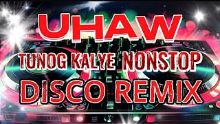 TUNOG KALYE  UHAW  NONSTOP DISCO REMIX [upl. by Kcub]