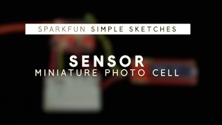 SparkFun Simple Sketches  Miniature Photo Cell [upl. by Deeyn]