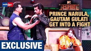 MTV Roadies Gang Leaders Prince Narula Gautam Gulati get into a heated argument  Exclusive [upl. by Longawa569]