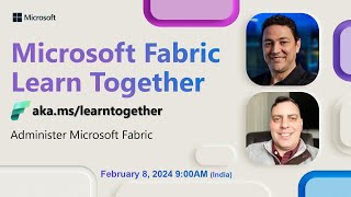 Learn Together Administer Microsoft Fabric [upl. by Oinotnaocram551]