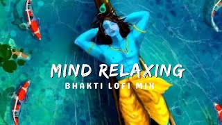 30 MINUTES NON STOP BHAKTI LOFI BHAJAN SLOWEDREVERB  Mind relaxing bhajans  CHILLSTUDYSLEEP [upl. by Eachern563]