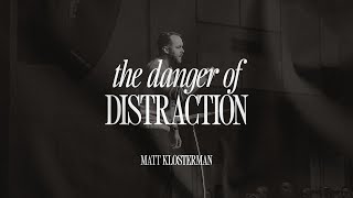 The Danger of Distraction  Pastor Matt Klosterman 111923 [upl. by Noved]