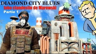 Fallout 4 DIAMOND CITY BLUES Labo Clandestin de Marowski 15 quotPart1quot [upl. by Sherurd]