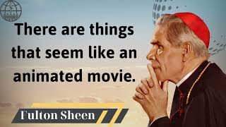 There are things that seem like an animated movie  Fulton J Sheen 2024 [upl. by Winther]