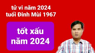 Xem tử vi năm 2024 tuổi Đinh Mùi sinh năm 1967 Hên xui tốt xấu [upl. by Oetsira195]