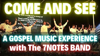 Come and See  A Gospel Music Experience with The 7 Notes Band [upl. by Kenzie]