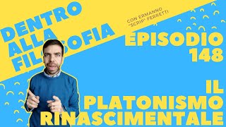 Il platonismo rinascimentale Dentro alla filosofia episodio 148 [upl. by Tuhn]