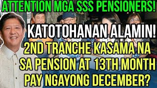 ✅SSS PENSIONERS 2ND TRANCHE KASAMA NA SA MATATANGGAP NA PENSION AT 13TH MONTH PAY NGAYONG DECEMBER [upl. by Hniht]