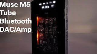 MUSE HiFi M5 Ultra Tube Bluetooth DACAmp Review  vs M4 BTR7 amp G5 [upl. by Myra]