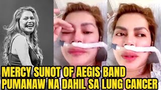 Mercy Sunot Ng AEGIS BAND PUMANAW Na Dahil Sa LUNG CANCER [upl. by Sowell11]