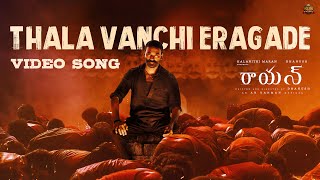 Thala Vanchi Eragade  Video Song  RAAYAN  Dhanush  Sun Pictures  AR Rahman [upl. by Nereil]