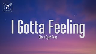 The Black Eyed Peas  I Gotta Feeling Lyrics [upl. by Timmy]