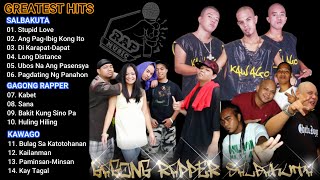 Salbakuta Gagong Rapper and Kawago Greatest Hits  OPM Rap [upl. by Blase668]