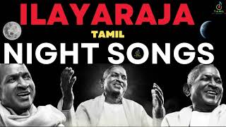 இளையராஜா இரவு பாடல்கள் ❤️ Ilayaraja Night Songs  Tamil Songs [upl. by Idell]