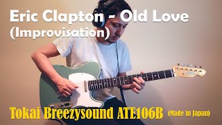 Eric Clapton  Old Love  Tokai Breezysound ATE106B Made in Japan [upl. by Rattray]