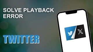 How To Solve X or Twitter Playback Error [upl. by Ibrek]