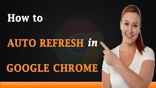 How to Auto Refresh in Google Chrome [upl. by Hceicjow]