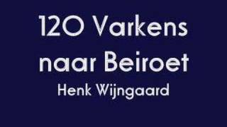 Henk Wijngaard  120 Varkens naar Beiroet [upl. by Ezmeralda]