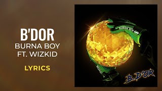 Burna Boy WizKid  BDor LYRICS [upl. by Rigby]