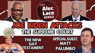 Joe Biden Attacks The Supreme Court  Olympic Blasphemy  Guest Matt Palumbo  The Alec Lace Show [upl. by Templer185]