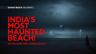 quotDumas Beach The Haunted Secrets amp Paranormal Mysteries of Gujaratquotdumasbeach [upl. by Reh]