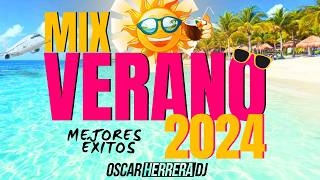 MIX VERANO 2024  LO MEJOR Y MÁS NUEVO  ÉXITOS REGGAETON  OSCAR HERRERA DJ [upl. by Finnigan]