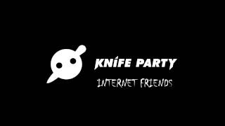 INSTRUMENTAL Knife Party  Internet Friends [upl. by Jojo]