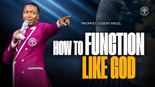 How To Function Like God  Prophet Uebert Angel [upl. by Llehctim]