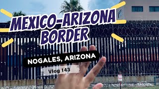 IS IT SAFE Walking ArizonaMexico Border Crossing  Nogales Arizona USA [upl. by Dnalon]