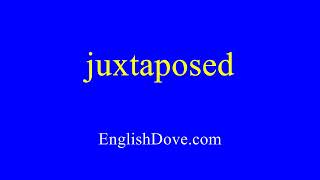 How to pronounce juxtaposed in American English [upl. by Calypso227]