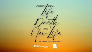 Journey from Life to Death and New Life  An Online Triduum Retreat  Black Saturday [upl. by Hanimay]