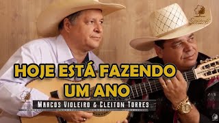 HOJE ESTÃ FAZENDO UM ANO  Marcos Violeiro e Cleiton Torres [upl. by Figge]