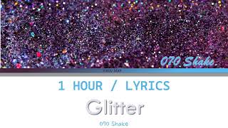 070 Shake  Glitter 1 Hour Loop With Lyrics [upl. by Aneer]