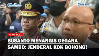 Susanto Menangis Gegara Ferdy Sambo Tega Hancurkan Karirnya Jenderal Kok Bohong [upl. by Shelagh378]