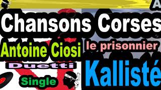 CHANSONS CORSES ANTOINE CIOSI DUETTI  SINGLE LE PRISONNIER  KALLISTÃ‰ OLIVI [upl. by Morez]