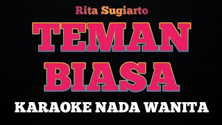 TEMAN BIASA  Karaoke Nada Wanita  RITA SUGIARTO [upl. by Ettinger65]