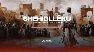 Shehidllëku  Hubejb Ibn Adij  Poezi [upl. by Mellitz834]