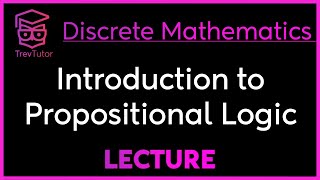 INTRODUCTION to PROPOSITIONAL LOGIC  DISCRETE MATHEMATICS [upl. by Ellebasi]