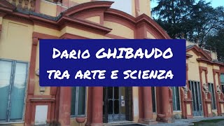 Dario GHIBAUDO tra arte e scienza [upl. by Ecirtnas]