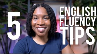 ENGLISH FLUENCY TIPS YOU MUST KNOW  5 TIPS YOU MUST REMEMBER TO SPEAK ENGLISH FLUENTLY [upl. by Ferd]