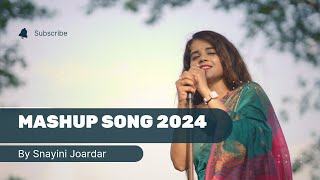 Mashup Song  Snayini Joardar  Ve haniya x Samjhawan x Kothin x Maan meri Jaan [upl. by Eintirb376]