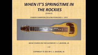 WHEN ITS SPRINGTIME IN THE ROCKIES Played by C E Jackson Jr [upl. by Farrica369]