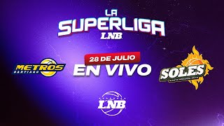 METROS VS SOLES  28 de Julio  La Superliga LNB 2024 [upl. by Sivia]